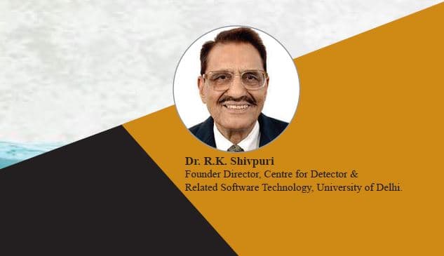 WATER- A Crisis, Challenge and Solutions: "Dr. R.K. Shivpuri Founder Director, Centre for Detector & Related Software Technology, University of Delhi."