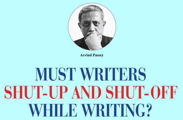 Must writers shut-up and shut-off while writing? Arvind Passey