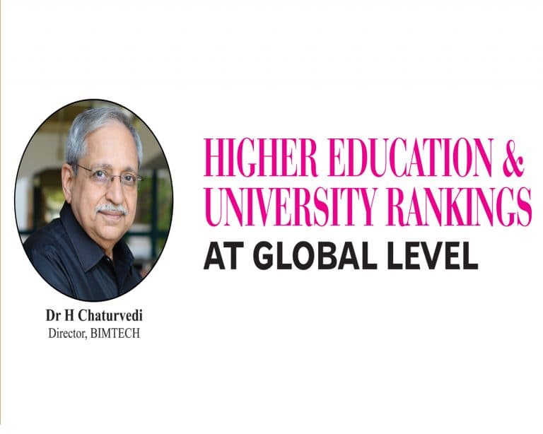 HIGHER EDUCATION & UNIVERSITY RANKINGS AT GLOBAL LEVEL: Dr. H Chaturvedi Director, BIMTECH
