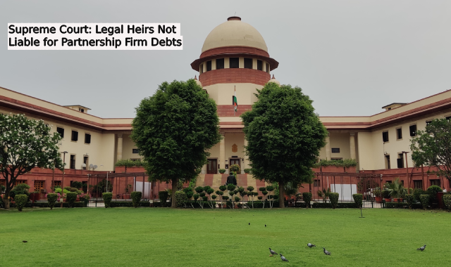 Supreme Court: Legal Heirs Not Liable for Partnership Firm Debts