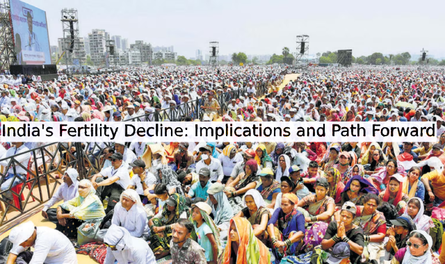 India's Fertility Decline: Implications and Path Forward