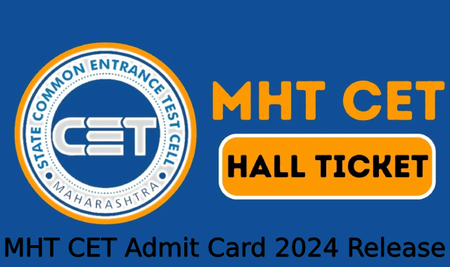 MHT CET Admit Card 2024: Maharashtra State Common Entrance Test Cell Gears Up for PCM and PCB Group Examinations