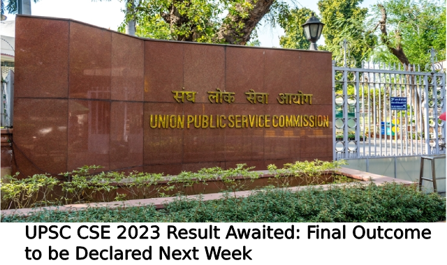 UPSC CSE 2023 Result Awaited: Final Outcome to be Declared Next Week