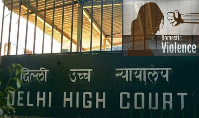 Delhi High Court Upholds Universality of Domestic Violence Protection Act