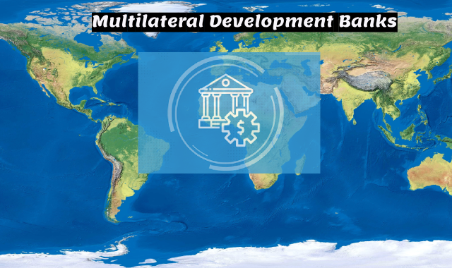 Reforming Multilateral Development Banks: Enhancing Global Development Efforts