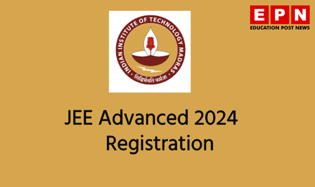 IIT Madras Opens Registration for JEE Advanced 2024: Here's What You Need to Know