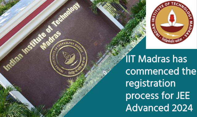 IIT JEE Advanced 2024 Registration Commences: IIT Madras Initiates Registration Process for Foreign National Candidates and PIO/OCI Cardholders