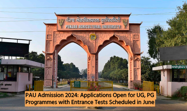 PAU Admission 2024: Applications Open for UG, PG Programmes with Entrance Tests Scheduled in June