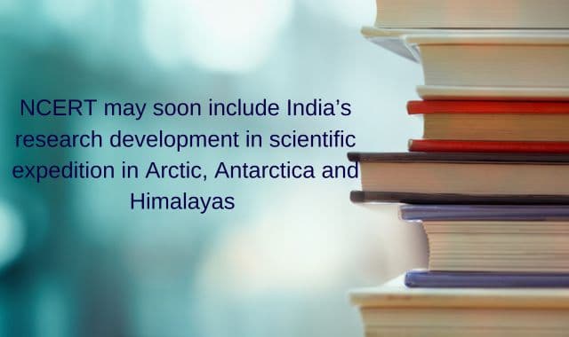 India’s scientific research on Arctic, Antarctica and Himalayas soon to be part of NCERT textbooks