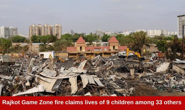 33 people including 9 children killed in a fire at Game zone in Gujarat's Rajkot.