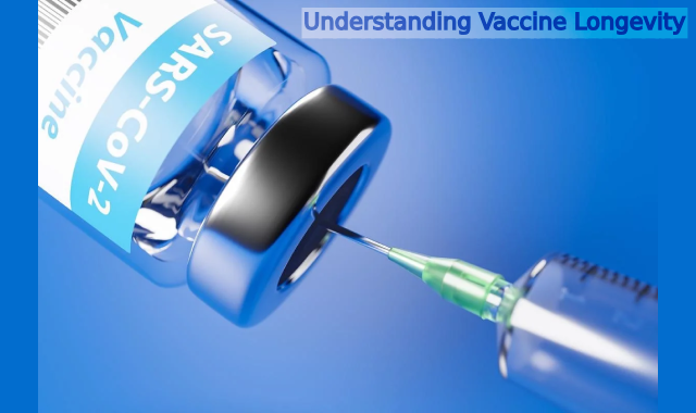 Understanding Vaccine Longevity: Key Findings and Challenges