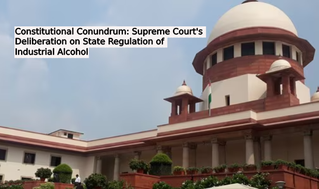 Constitutional Conundrum: Supreme Court's Deliberation on State Regulation of Industrial Alcohol