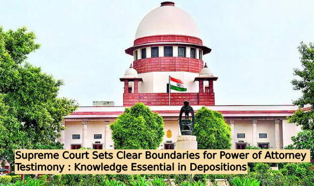 Supreme Court Sets Clear Boundaries for Power of Attorney Testimony: Knowledge Essential in Depositions